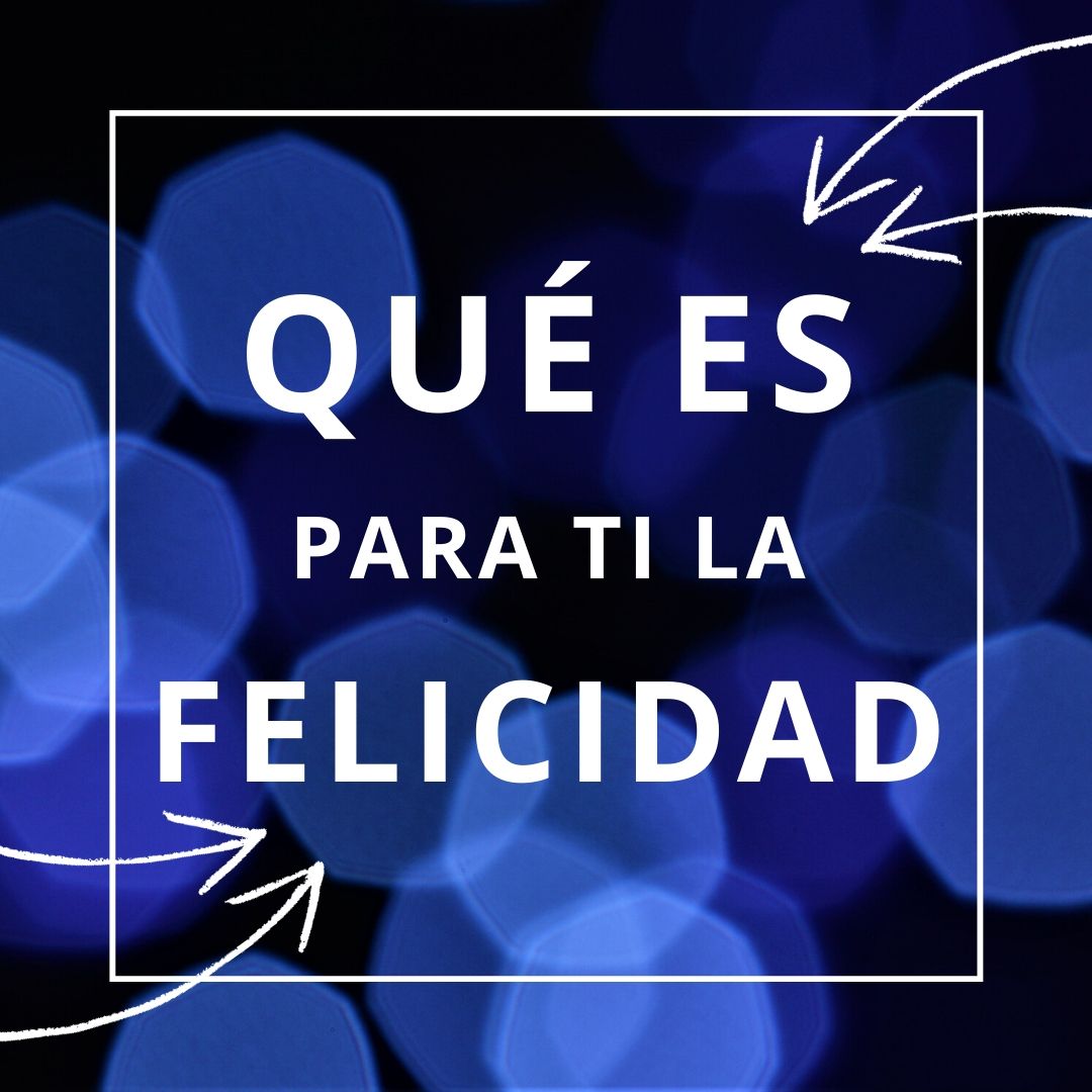 ¿Qué es la felicidad?
