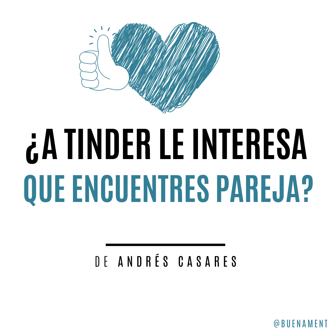 ¿A Tinder le interesa que encuentres pareja?
