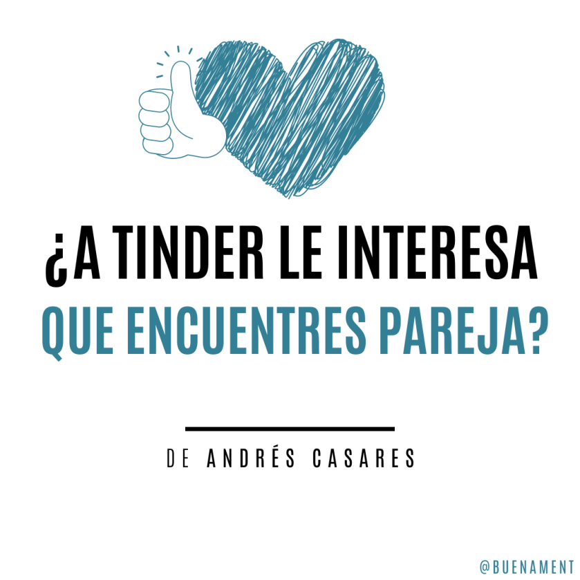 ¿A Tinder le interesa que encuentres&nbsp;pareja?