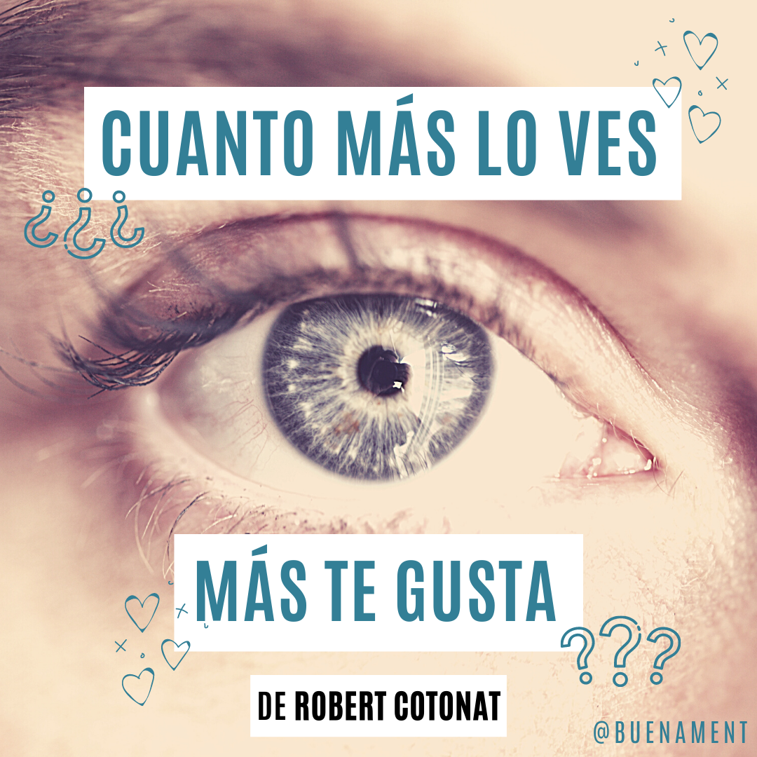 ¿Cuánto más lo ves, más te gusta?