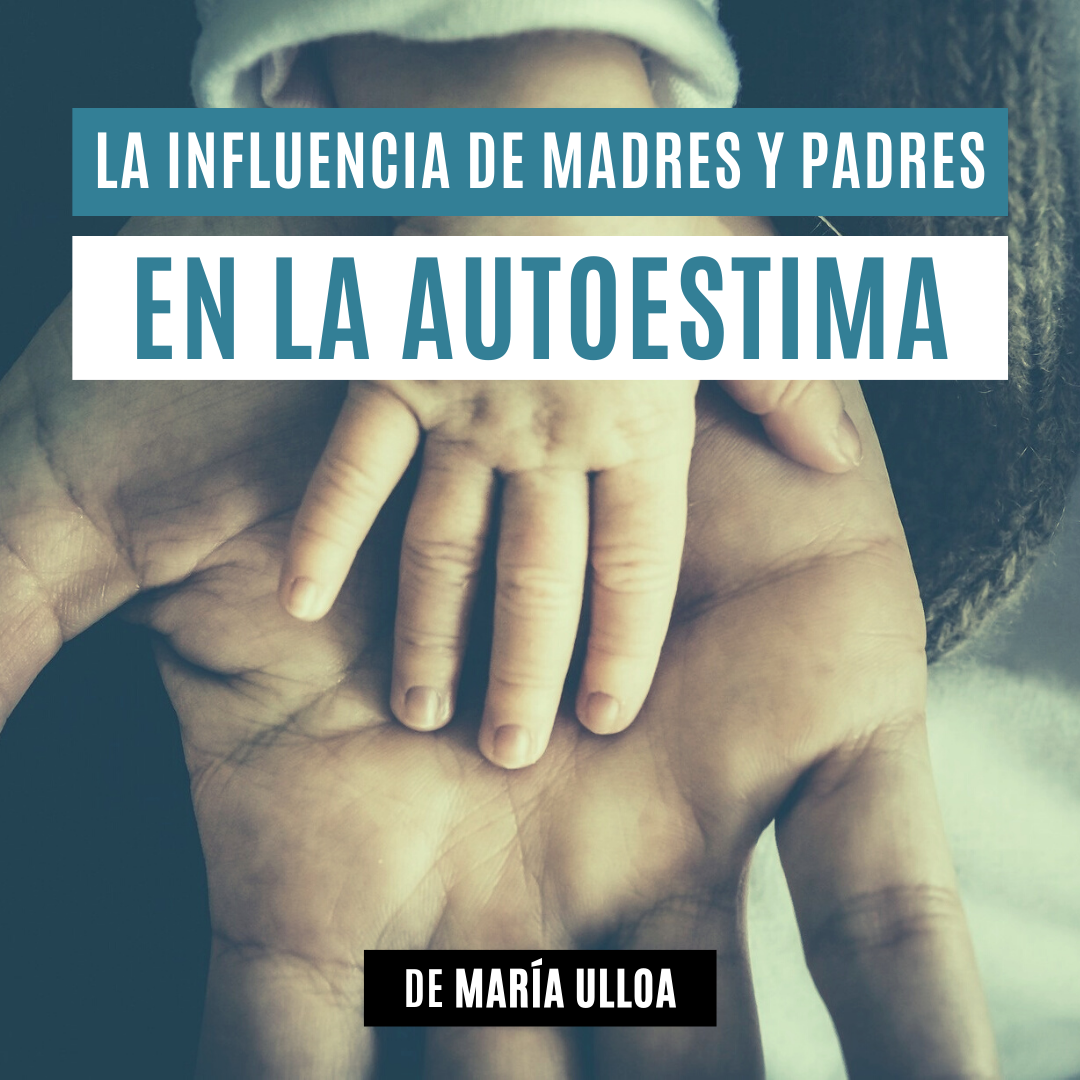 La influencia de madres y padres en la Autoestima