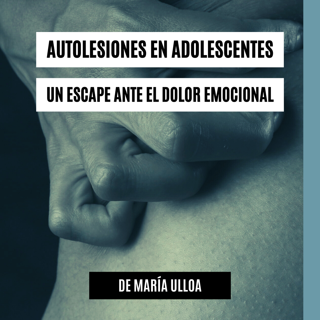 Autolesiones en adolescentes, un escape ante el dolor emocional