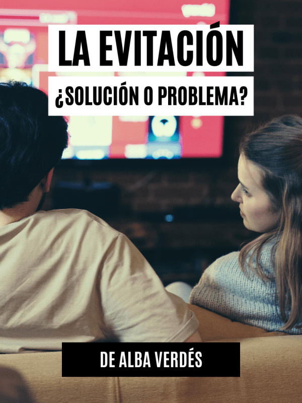 La evitación: ¿solución o&nbsp;problema?