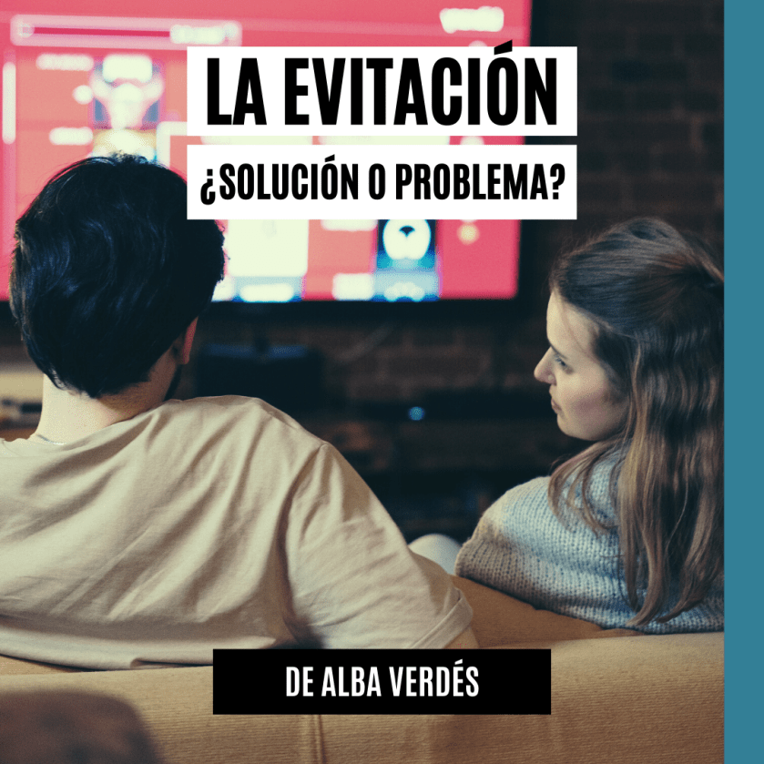 La evitación: ¿solución o&nbsp;problema?