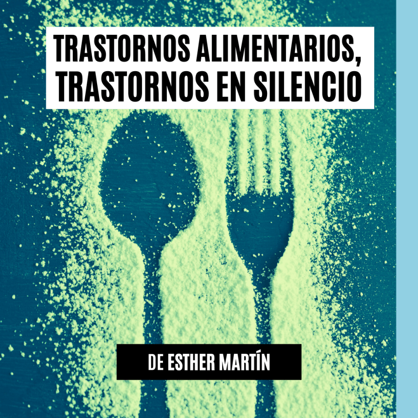 Trastornos Alimentarios, trastornos en&nbsp;silencio