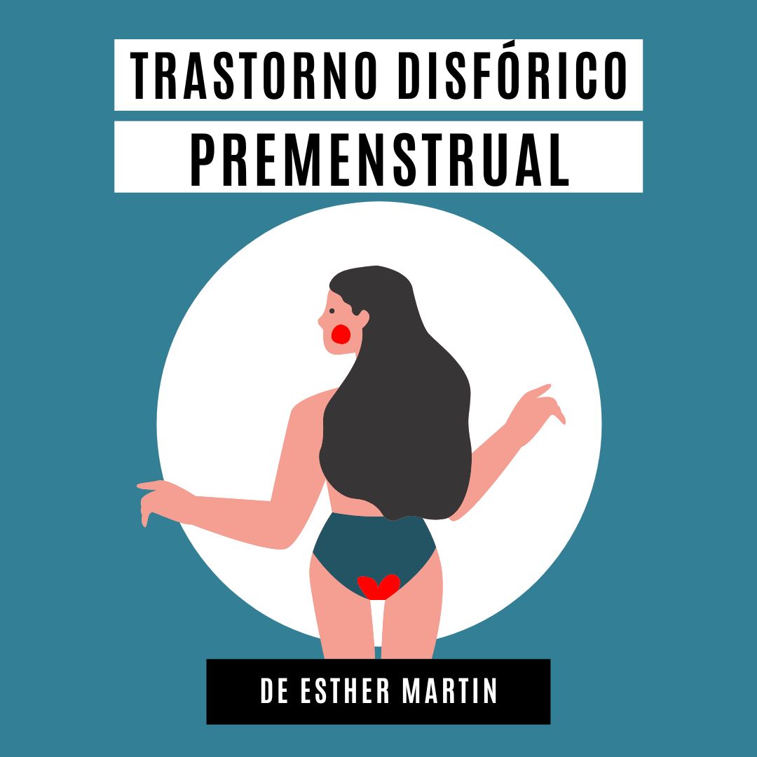 Trastorno Disfórico Premenstrual, un tema tabú